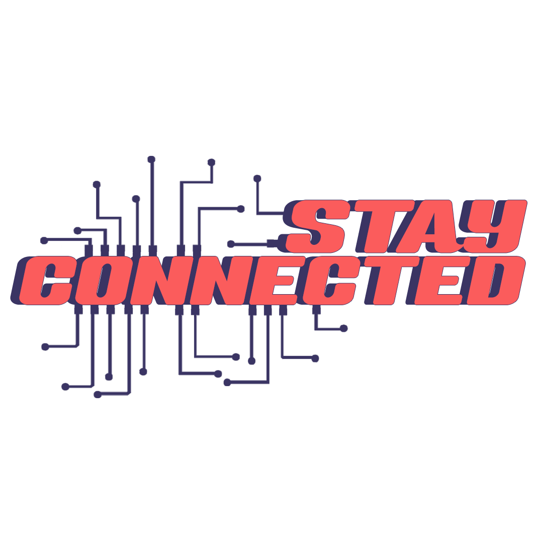 graphic with text that says 'stay connected'