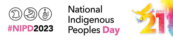 graphic that reads "#NIPD2023" and "National Indigenous Peoples Day" and "June 21"