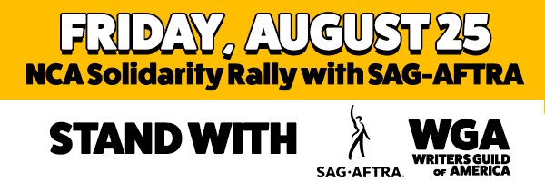 graphic with text that reads "Friday August 25" "NCA Solidarity Rally with SAG-AFTRA" and "STAND WITH SAG-AFTRA/WGA Writers Guild of America" 