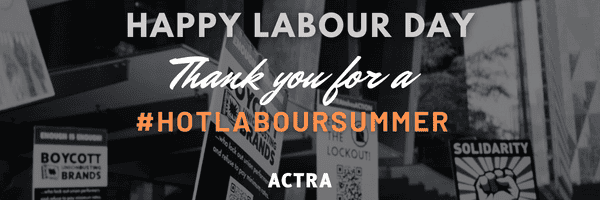Black and white graphic that reads: Happy Labour Day, Thank you for a #hotlaboursummer, and the logo ACTRA at the bottom