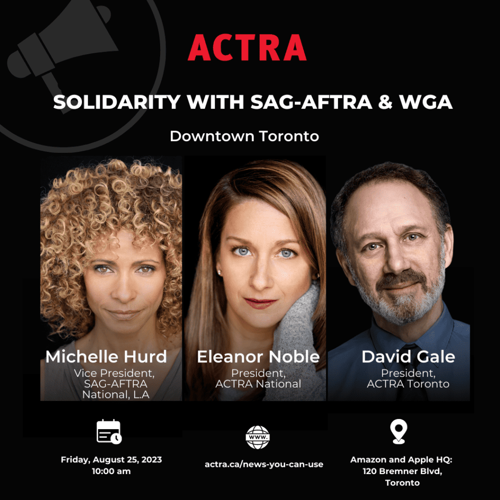Graphic with photos of three people. Text reads "ACTRA Solidarity with SAG-AFTRA and WGA", "Downtown Toronto" at the top, and the titles and names of each person: "Michelle Hurd, VP Sag-Aftra National, LA", "Eleanor Noble, President, ACTRA National" and "David Gale, President, ACTRA Toronto"
