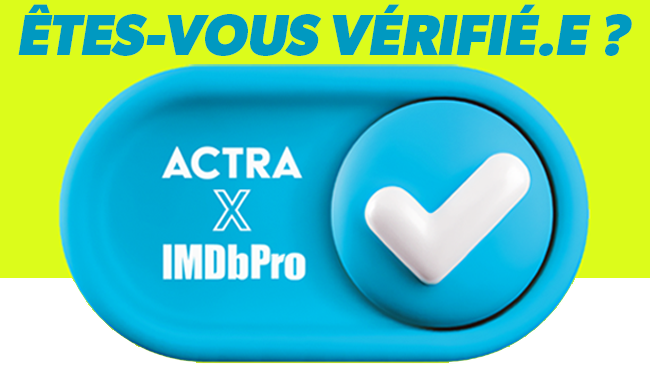 Vérifié par l’ACTRA !<br>IMDbPro Collabore avec le Syndicat pour un Nouvel Outil Puissant